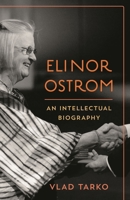 Elinor Ostrom: An Intellectual Biography 1783485892 Book Cover