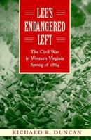 Lee's Endangered Left: The Civil War in Western Virginia Spring of 1864 0807122912 Book Cover