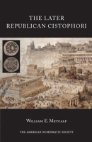 The Later Republican Cistophori 0897223470 Book Cover