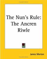 The Nun's Rule: The Ancren Riwle 1162703539 Book Cover