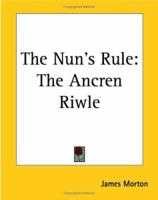 Nuns Rule or the Ancren Riwle 1162703539 Book Cover