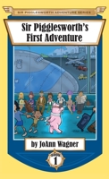 Sir Pigglesworth's First Adventure 1680550519 Book Cover