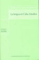 La Lengua En Cuba: Estudios 8497507886 Book Cover
