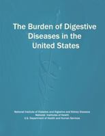 The Burden of Digestive Diseases in the United States 1478235675 Book Cover