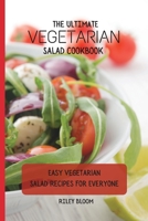 The Ultimate Vegetarian Salad Cookbook: Easy Vegetarian Salad Recipes For Everyone 1802695559 Book Cover