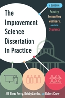 The Improvement Science Dissertation in Practice: A Guide for Faculty, Committee Members, and their Students (Improvement Science in Education and Beyond) 1975503201 Book Cover