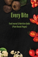 Every Bite: Food Journal & Nutrition Guide (Plant-Based/Vegan): Track Nutrition & Deficiency Symptoms 1947399306 Book Cover