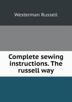 Complete sewing instructions. The russell way 5519343284 Book Cover