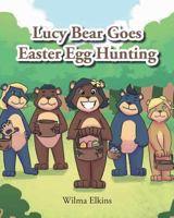 Lucy Bear Goes Easter Egg Hunting 1640271554 Book Cover