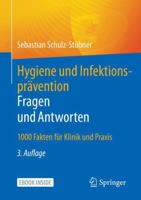 Hygiene und Infektionsprävention. Fragen und Antworten: 1000 Fakten für Klinik und Praxis 3662649926 Book Cover