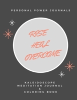 Rise Heal Overcome: Kaleidoscope Meditation Journal & Coloring Book (Volume) 1670260437 Book Cover