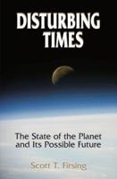 Disturbing Times: The State of the Planet and Its Possible Future 1920143173 Book Cover