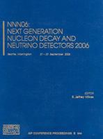 NNN06 Next Generation Nucleon Decay and Neutrino and Detectors (AIP Conference Proceedings) 0735404585 Book Cover