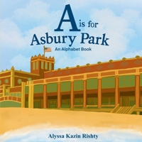 A is for Asbury Park: An Alphabet Book B0FNNXR8CX Book Cover