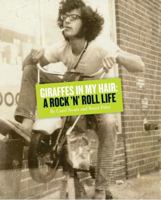 Giraffes in My Hair: A Rock 'N' Roll Life 1606991620 Book Cover