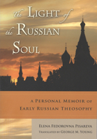 The Light of the Russian Soul: A Personal Memoir of Early Russian Theosophy 0835608662 Book Cover
