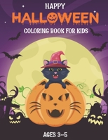 HAPPY HALLOWEEN COLORING BOOK FOR KIDS AGES 3-5: Perfect Halloween coloring book for boys, girls, and kids of all ages. B08JF8B3DG Book Cover