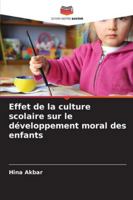 Effet de la culture scolaire sur le développement moral des enfants 6209286984 Book Cover