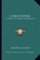 Christopher: a Study in Human Personality 1115793551 Book Cover