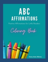 ABC Affirmations Coloring Book: Positive Affirmations for Little Readers B099TL6DJW Book Cover