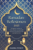 Ramadan Reflexionen 2025: Ein täglicher Leitfaden für Fasten, Glauben und spirituelles Wachstum mit praktischen Tipps und täglichem Du'a (German Edition) B0DVZH8YCY Book Cover