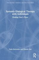 Systemic-Dialogical Therapy with Individuals: Finding One's Place (The Systemic Thinking and Practice Series) 1032464550 Book Cover