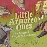Little Armored Ones: The Armadillo Kingdom, Illustrated 1984055100 Book Cover
