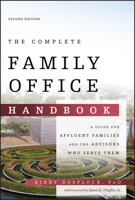 The Complete Family Office Handbook: A Guide for Affluent Families and the Advisors Who Serve Them 1118367308 Book Cover