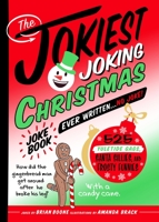 The Jokiest Joking Christmas Joke Book Ever Written . . . No Joke!: 525 Yuletide Giggles, Santa Shenanigans, and Frosty Funnies 125028905X Book Cover