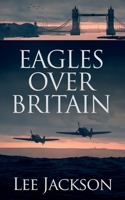 Eagles Over Britain 1648750710 Book Cover