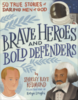 Brave Heroes and Bold Defenders: 50 True Stories of Daring Men of God 0736981330 Book Cover