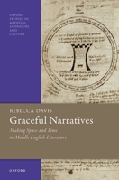 Graceful Narratives: Making Space and Time in Middle English Literature (Oxford Studies in Medieval Literature and Culture) 0197903479 Book Cover