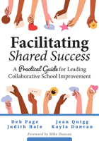 Facilitating Shared Success: A Practical Guide for Leading Collaborative School Improvement (Where Collaborative Inquiry Meets Real Change) B0FKWDMCQB Book Cover