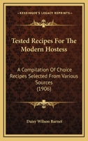 Tested Recipes for the Modern Hostess; A Compilation of Choice Recipes Selected from Various Sources 0548827540 Book Cover