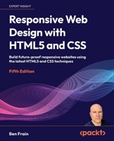 Responsive Web Design with HTML5 and CSS: Build future-proof responsive websites using the latest HTML5 and CSS techniques 1837028230 Book Cover