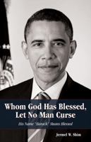 Whom God Has Blessed, Let No Man Curse 0741496283 Book Cover