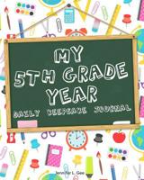 My 5th Grade Year - Daily Keepsake Journal: Finally Get an Answer to the Question "What Did You Do at School Today?" with this Daily Diary for Students 1080399879 Book Cover