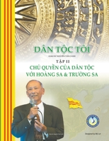 Dân Tộc Tôi - Tập II: Chủ Quyền của Dân Tộc với Hoàng Sa và Trường Sa B0CH7J91ZK Book Cover