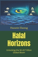 Halal Horizons: Unlocking the $2.43 Trillion Global Boom 508770221X Book Cover