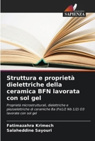 Struttura e proprietà dielettriche della ceramica BFN lavorata con sol gel 6205267233 Book Cover