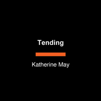 Tending: How Care Binds the World B0H8RN168S Book Cover