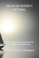 VELAS DE PASIÓN Y DESTINO: Navegando en las Corrientes de la Sensibilidad Incandescente B0CCCS9Y89 Book Cover