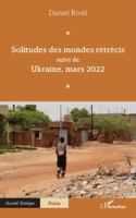 Solitudes des mondes rétrécis: suivi de Ukraine, mars 2022 (Accent Tonique - Poésie) (French Edition) 2336502909 Book Cover
