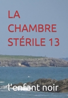 LA CHAMBRE STÉRILE 13 B0C2S47NQK Book Cover