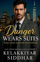 Danger Wears Suits: A DeadlyCharm Billionaire Mafia Romance B0FL5F5W1Y Book Cover
