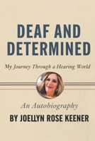 Deaf and Determined: My Journey Through a Hearing World B0CTHWK5KX Book Cover