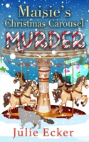 Maisie's Christmas Carousel Murder (Mistletoe Falls) B0DR35CNCH Book Cover