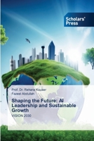 Shaping the Future: AI Leadership and Sustainable Growth 6206774953 Book Cover