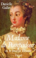Madame de Pompadour, ou, Le pouvoir féminin 2213015163 Book Cover