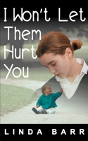I Won't Let Them Hurt You 0874063140 Book Cover